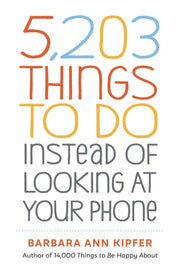 5,203 Things to Do Instead of Looking at Your Phone: Trade Paperback Hachette Book Group