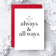 AN13 - “Here for you - Always and All Ways" Greeting Card Design With Heart