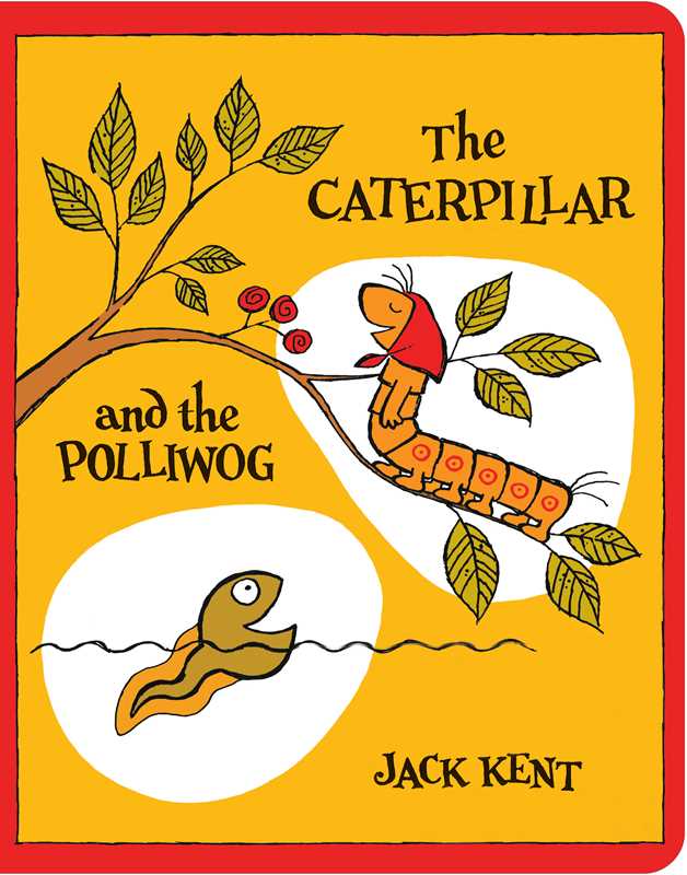 Caterpillar and the Polliwog by Jack Kent: Board Books; 34 pages / English Simon & Schuster