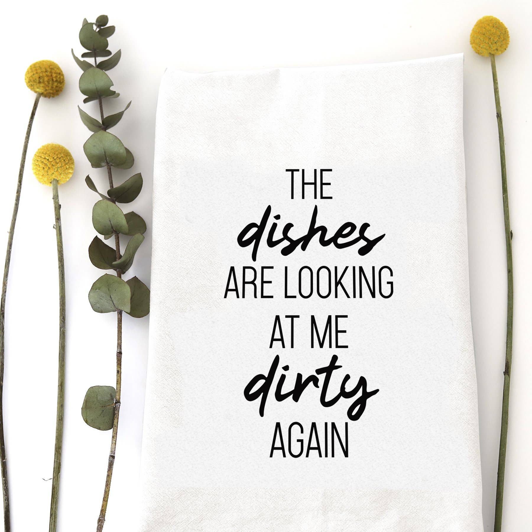 DISHES LOOKING DIRTY - TEA TOWEL Wildwood Landing
