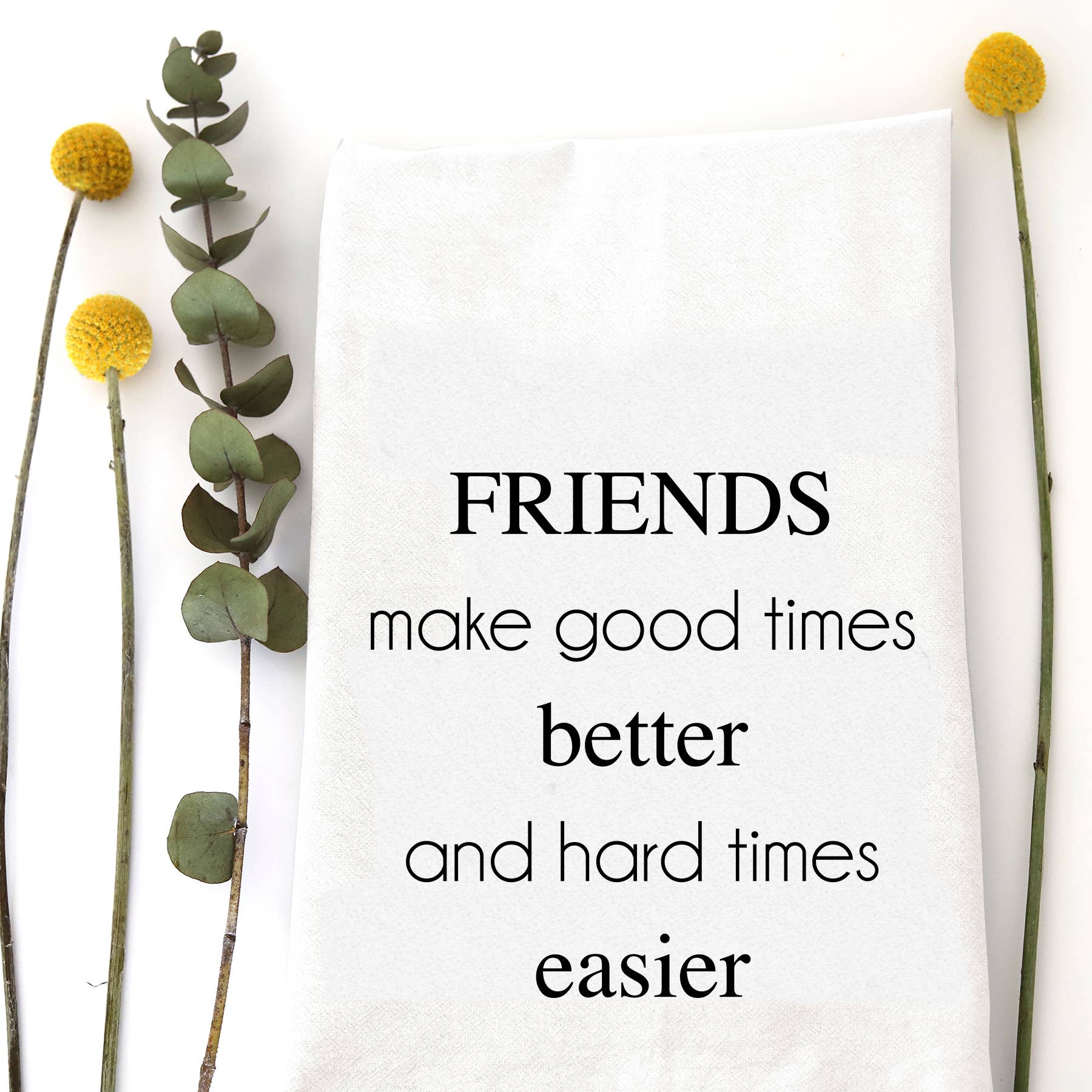 FRIENDS MAKE - TEA TOWEL Wildwood Landing