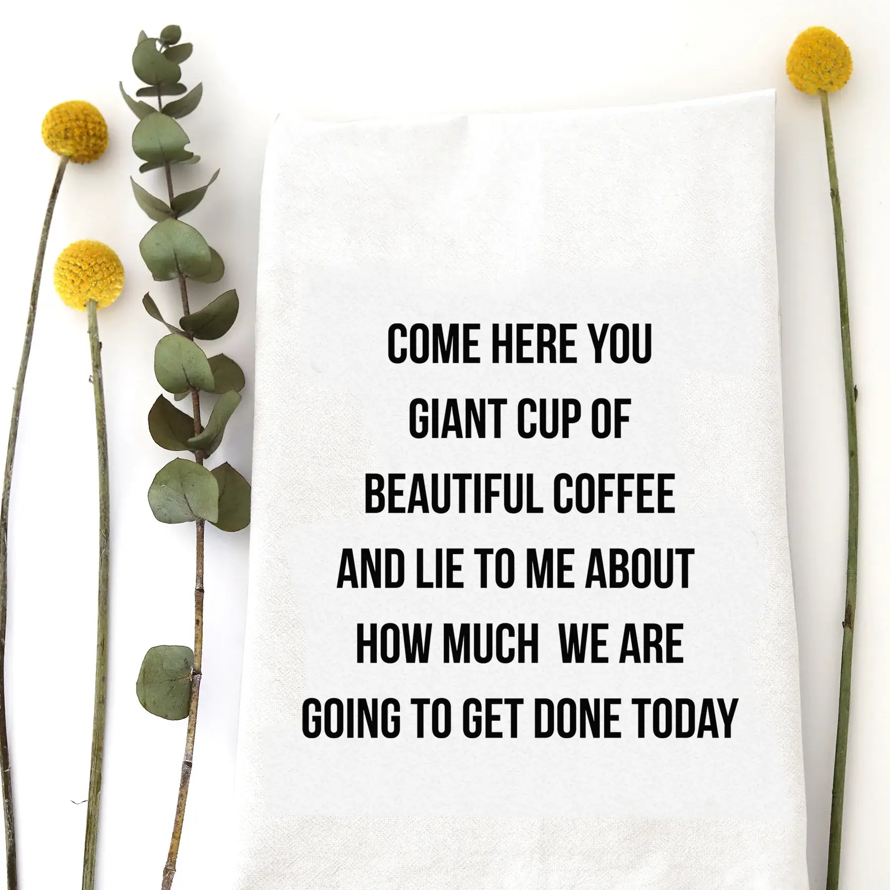 GIANT CUP OF BEAUTIFUL COFFEE - TEA TOWEL Wildwood Landing