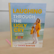 Laughing Through the Ugly Cry THOMAS NELSON Books