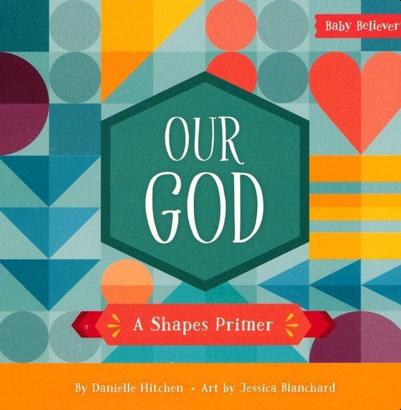 Our God: A Shapes Primer Harvest House board book