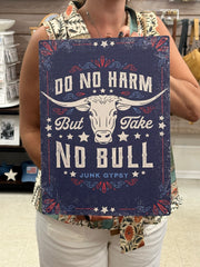 Take No Bull Sign by Junk Gypsy Evergreen Sign