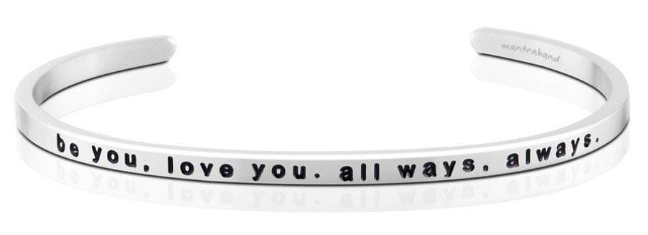 MANTRABAND BRACELET/CUFF Mantraband Cuff Stainless Steel / Be You Love You All Ways Always